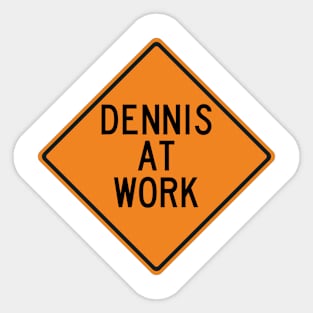 Dennis at Work Funny Warning Sign Sticker